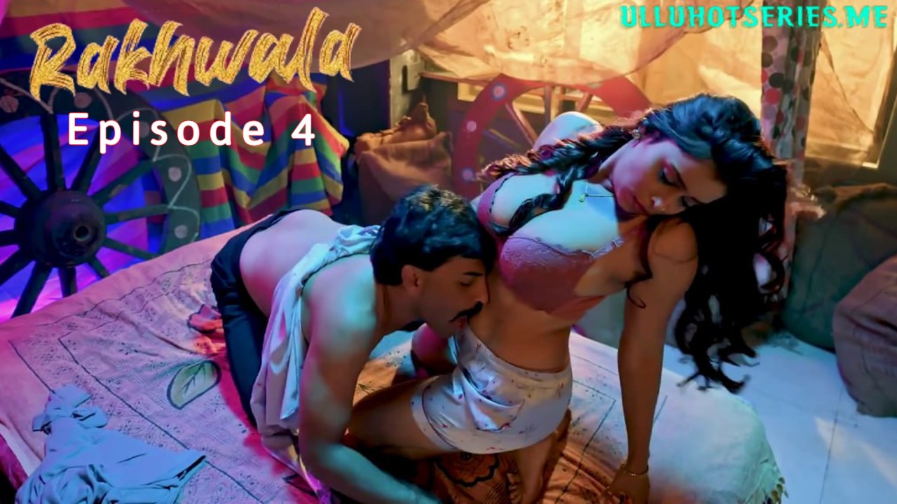 Rakhwala E04 Hulchul Hot Series