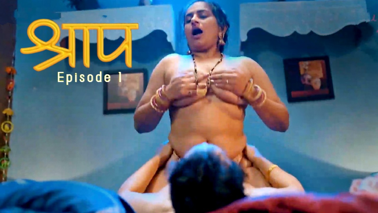 Shraap E01 Hulchul Hot Web Series