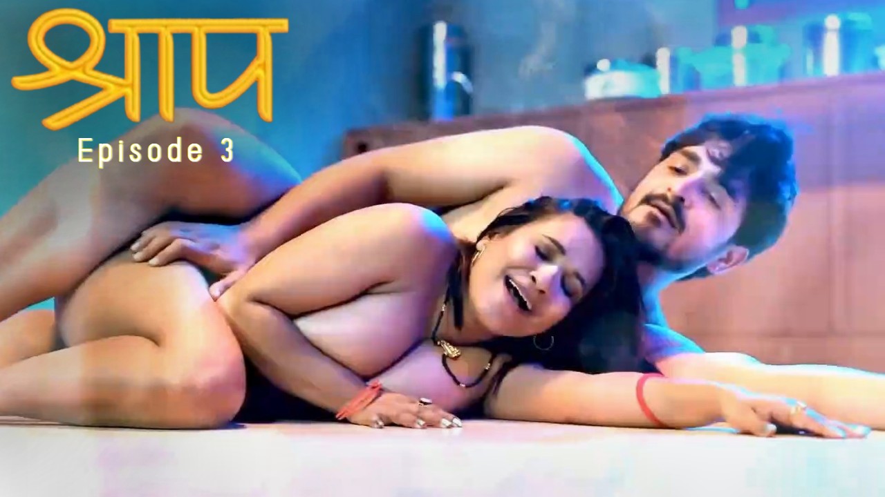 Shraap E03 Hulchul Hot Web Series