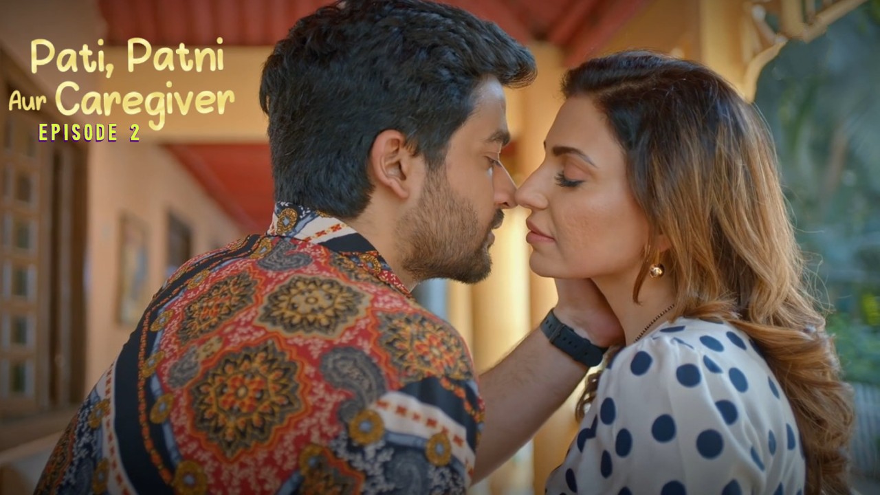 Pati Patni Aur Caregiver E02 Mastram Hindi Hot Web Series