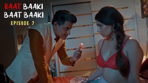 Raat Baaki Baat Baaki Ullu Hot Web Series All Episode