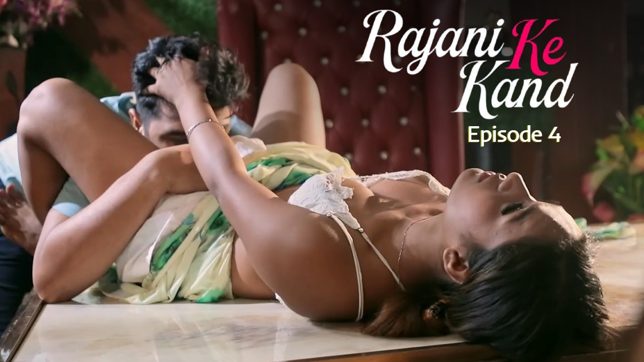 Rajani Ke Kand E04 Hindi Hot Web Series – TeFlix