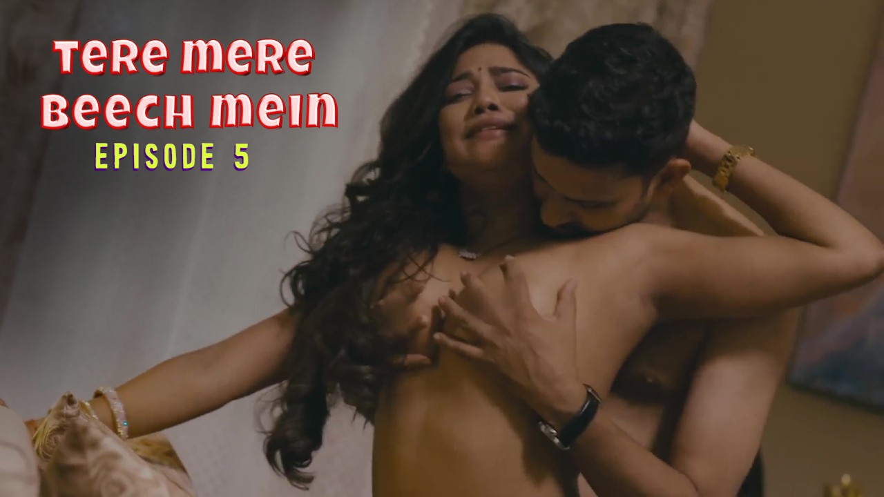 Tere Mere Beech Mein E05 Ullu Hot Web Series