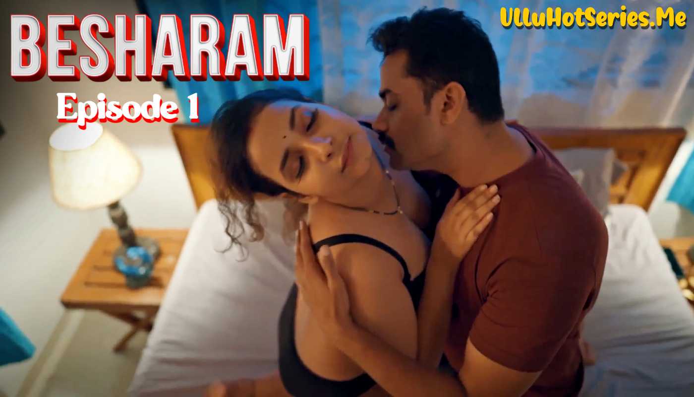 Besharam Episode 1 Ullu Hindi Hot Web Series