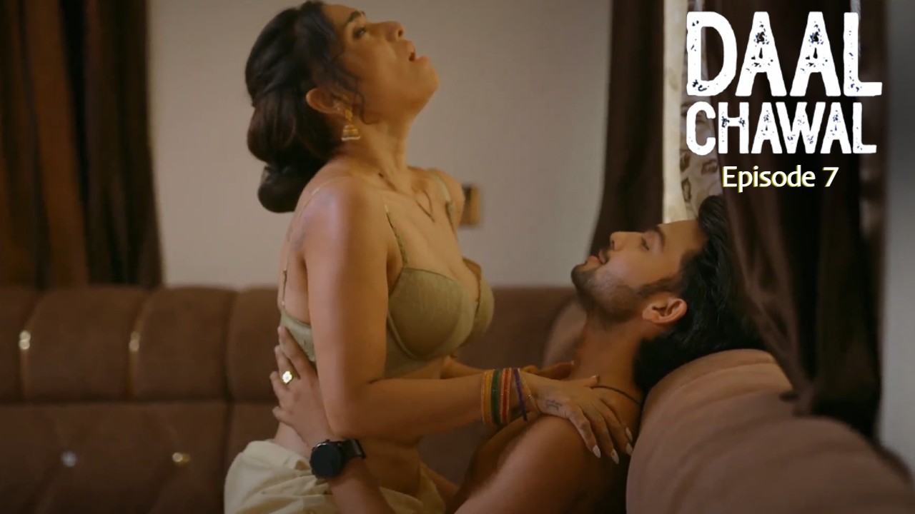 Daal Chawal Episode 7 Ullu Hindi Hot Web Series