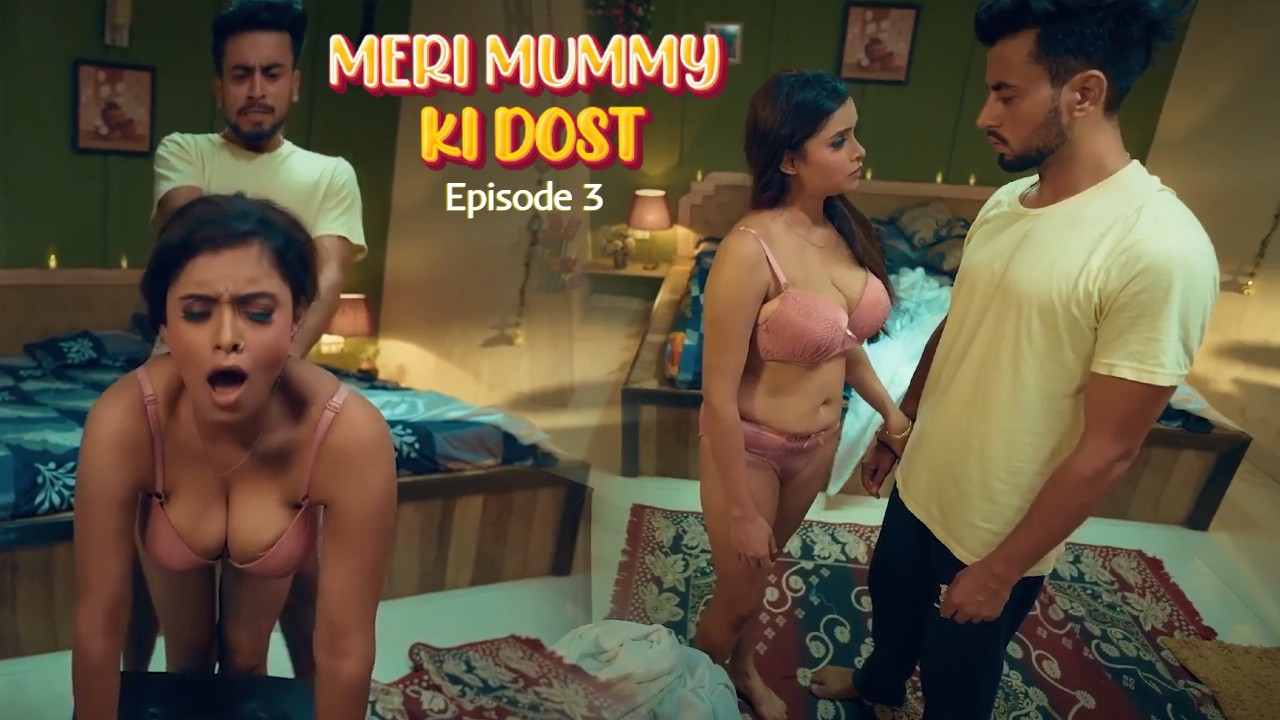 Meri Mummy Ki Dost Episode 4 Ullu Hindi Hot Web Series