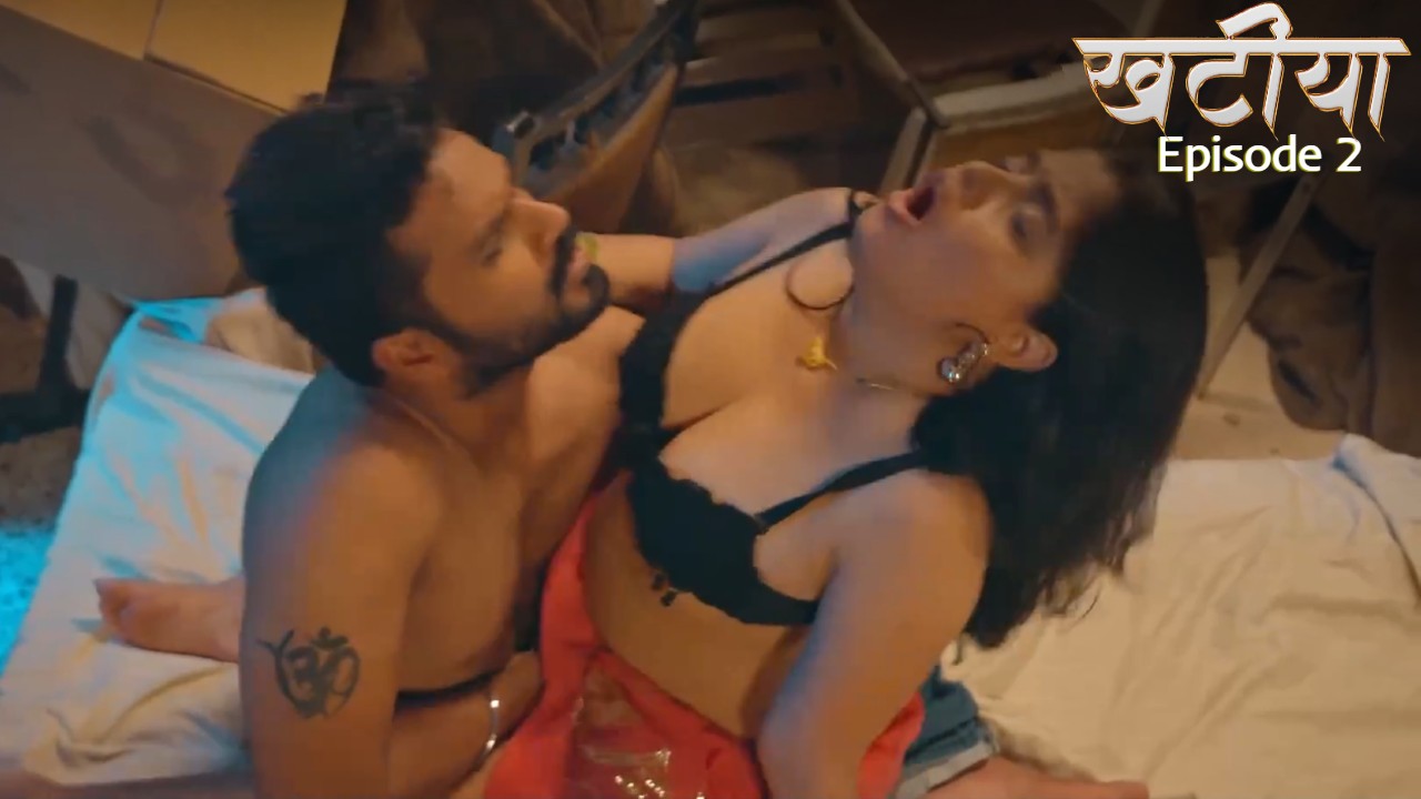 Khatiya Episode 2 Hulchul Hindi Hot Web Series