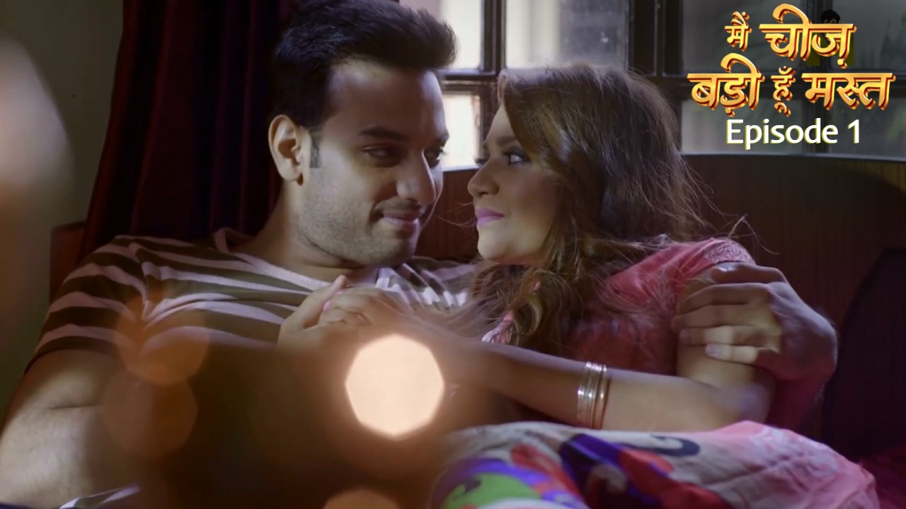 Main Cheez Badi Hu Mast Episode 1 Mastram Hindi Hot Web Series