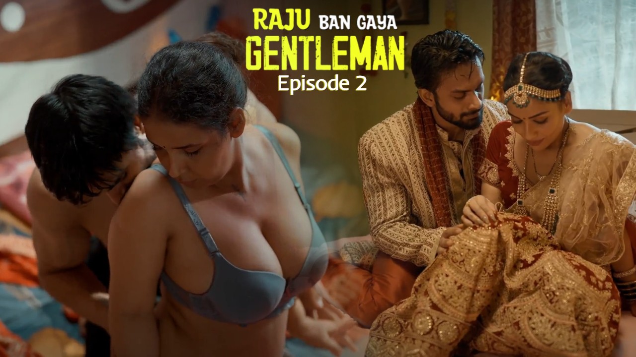 Raju Ban Gaya Gentleman Episode 2 Ullu Hindi Hot Web Series