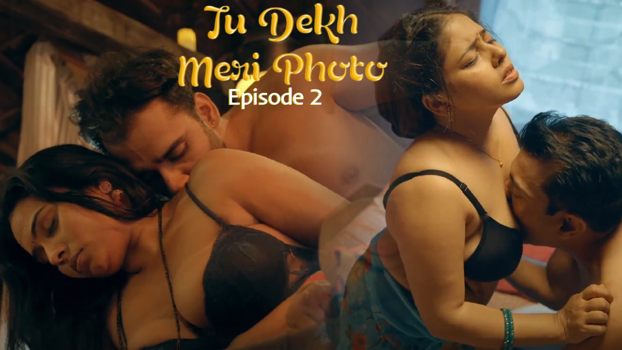 Tu Dekh Meri Photo Episode 2 Ullu Hindi Hot Web Series