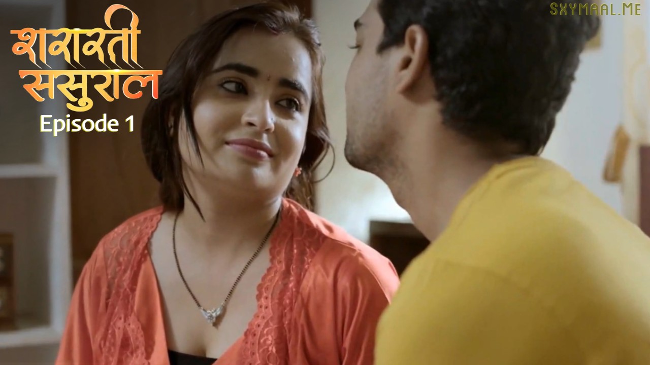 Shararti Sasural Episode 1 Hindi Hot Web Series – Mastram