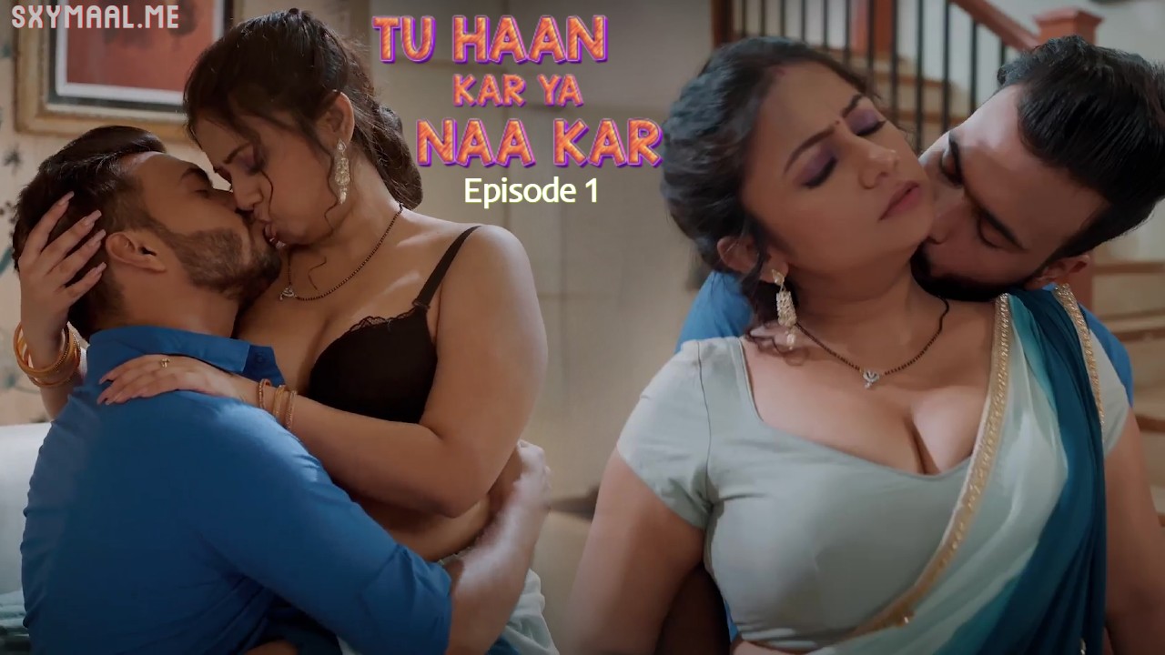 Tu Haan Kar Ya Naa Kar Episode 1